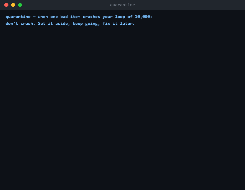 The whole workflow: the run survives 4 bad rows, quarantine list shows them, quarantine retry recovers them